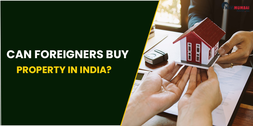 Can Foreigners Purchase Property In India? Everything You Need To Know