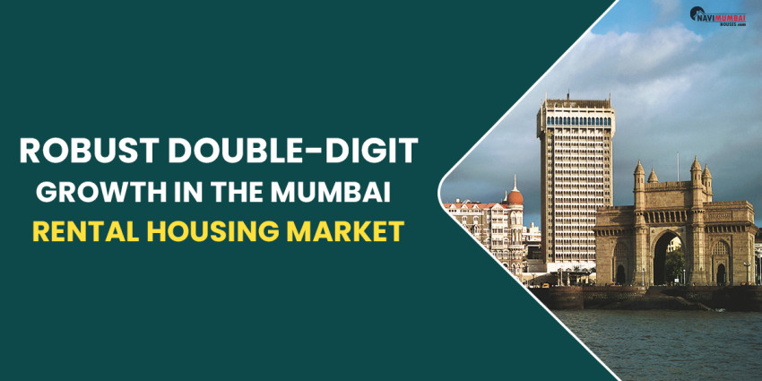 About The Robust Double-Digit Growth In The Mumbai Rental Housing Market