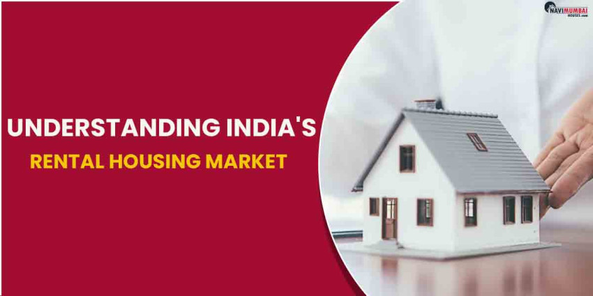 Understanding India’s Rental Housing Market: A Look At Its Various Aspects