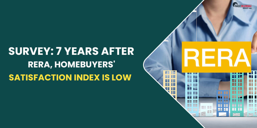 Survey: 7 Years After RERA, Homebuyers’ Satisfaction Index Is Low