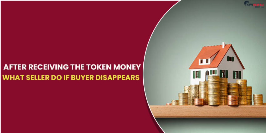 After receiving the token money, what seller do if buyer disappears