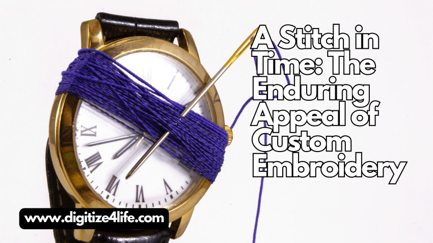 A Stitch in Time: The Enduring Appeal of Custom Embroidery