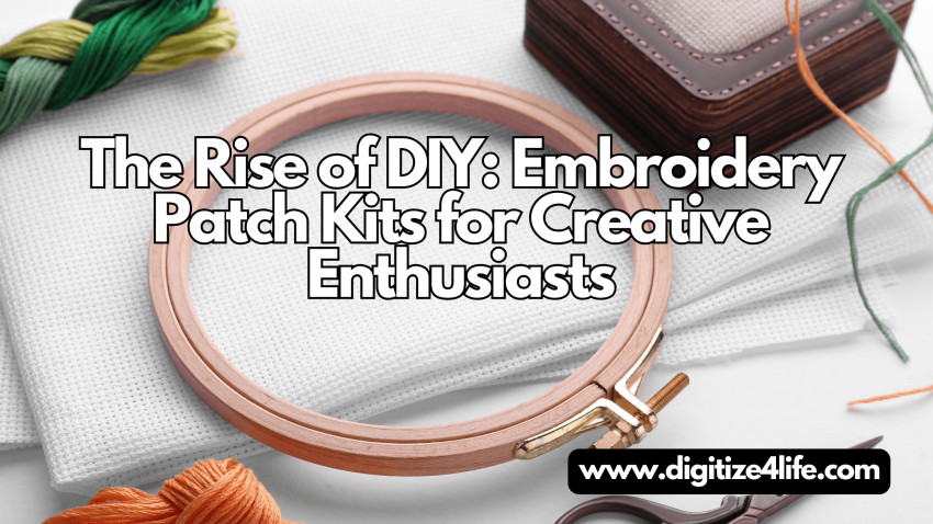 The Rise of DIY: Embroidery Patch Kits For Creative Enthusiasts