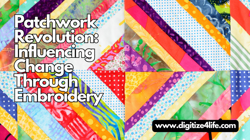 Patchwork Revolution: Influencing Change Through Embroidery