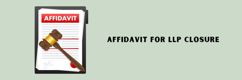 Affidavit Process for LLP Closure in India