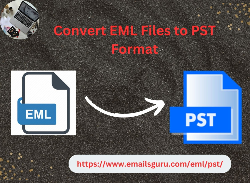 Explore Efficient Technique to Convert EML to PST With Attachments