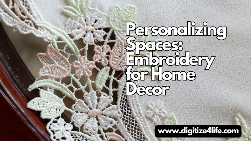 Personalizing Spaces: Embroidery For Home Decor