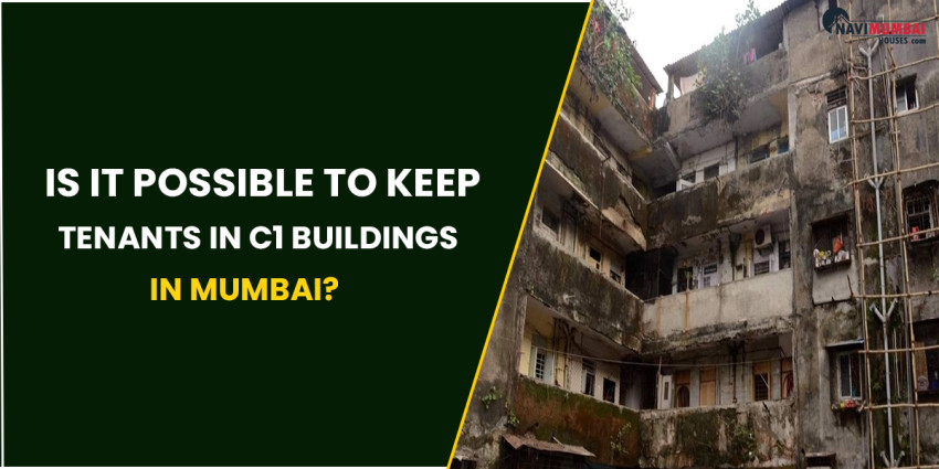 Is It Possible To Keep Tenants In C1 Buildings In Mumbai?