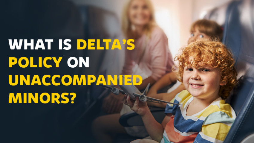 What is Delta’s Policy on Unaccompanied Minors?