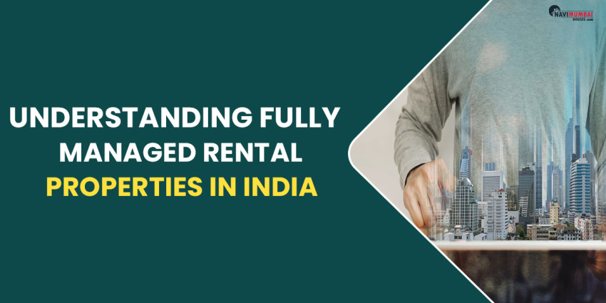 Understanding Fully Managed Rental Properties In India