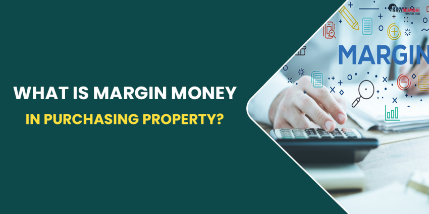 What Is Margin Money In Purchasing Property?