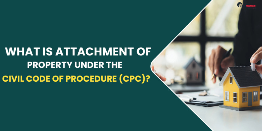 What is Attachment of Property under the Civil Code of Procedure (CPC)?