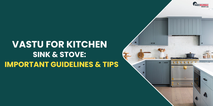 Vastu for Kitchen Sink & Stove: Important Guidelines & Tips