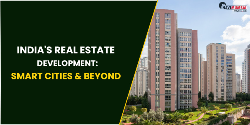 India’s Real Estate Development: Smart cities & beyond