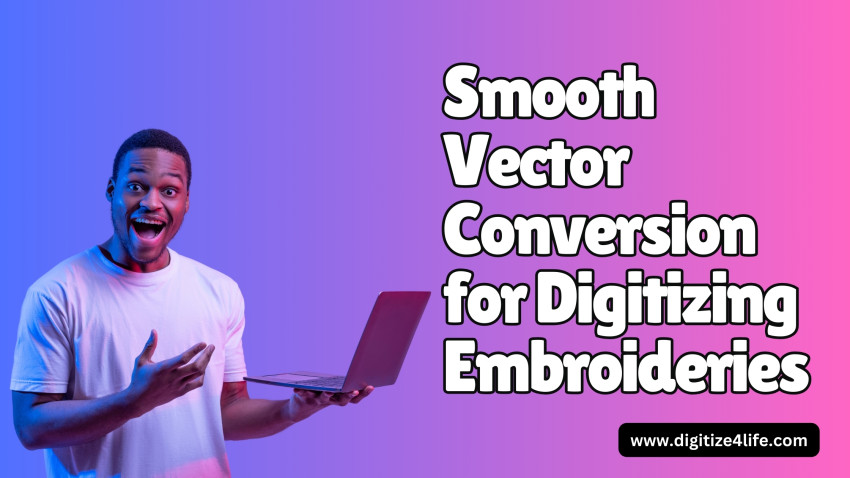 Smooth Vector Conversion For Digitizing Embroideries