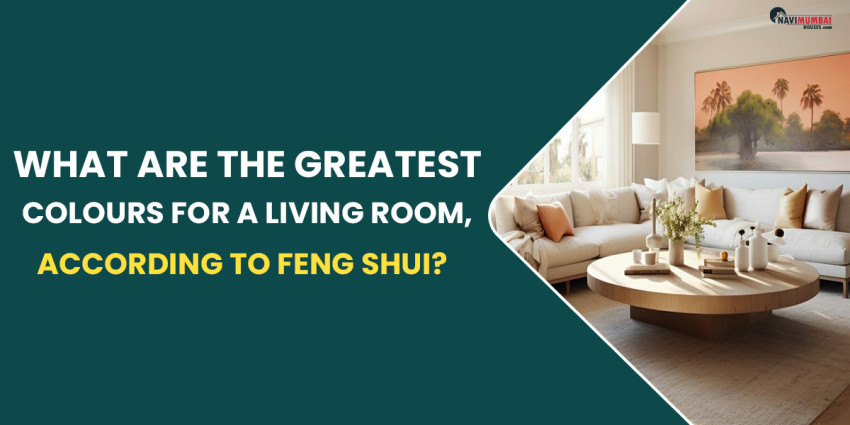 What Are The Greatest Colours For a Living Room, According To Feng Shui?