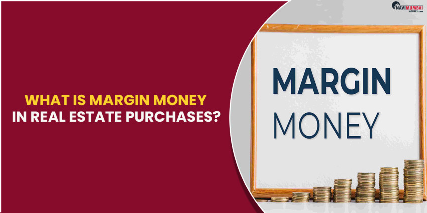 What is Margin Money in Real Estate Purchases?