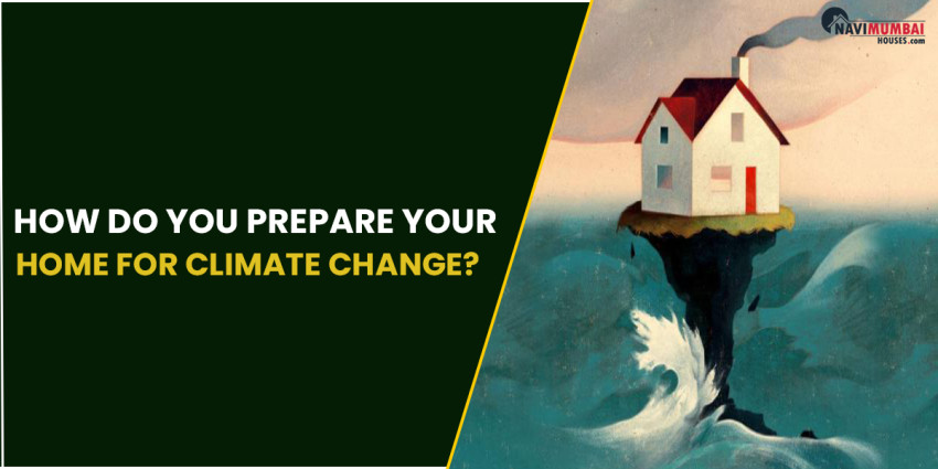 How do you Prepare Your Home for Climate Change?