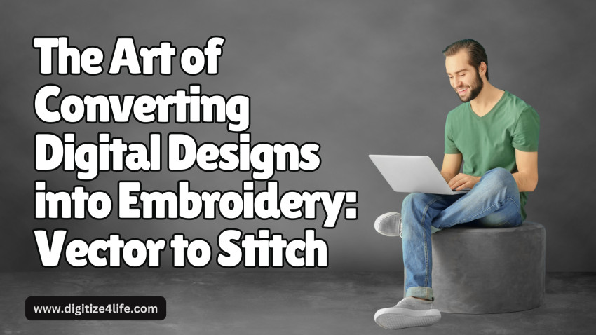 The Art of Converting Digital Designs into Embroidery: Vector to Stitch