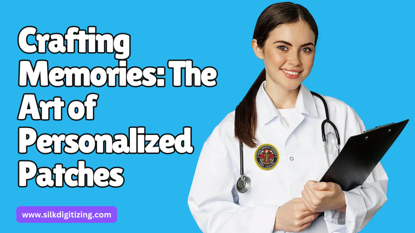 Crafting Memories: The Art of Personalized Patches