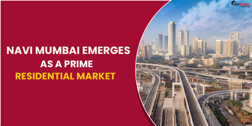 Navi Mumbai Emerges as A Prime Residential Market