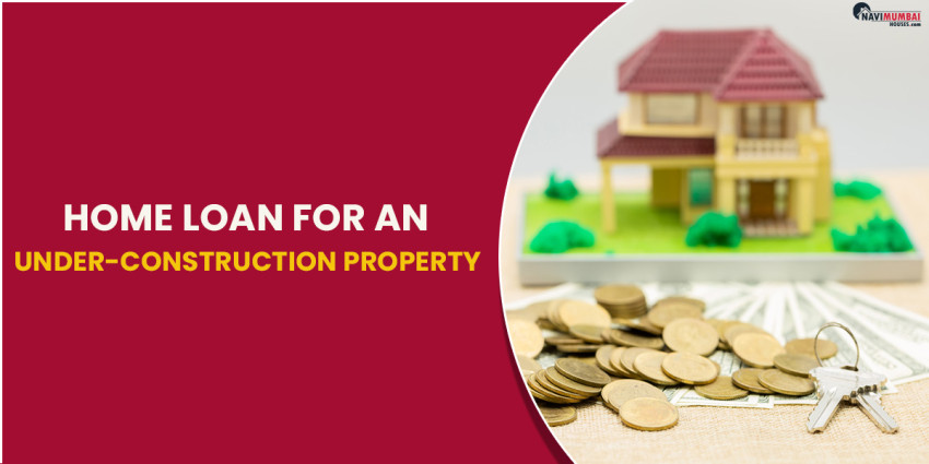 Home Loan For An Under-Construction Property