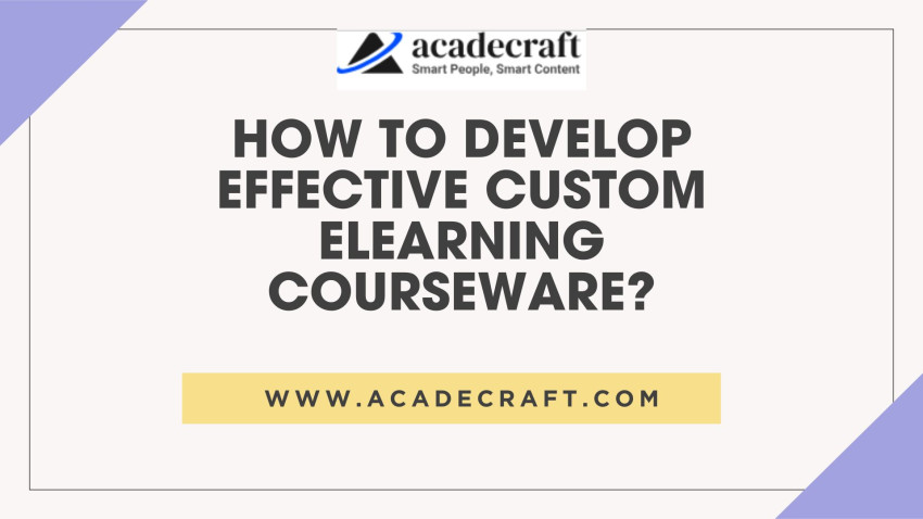 How To Develop Effective Custom Elearning Courseware