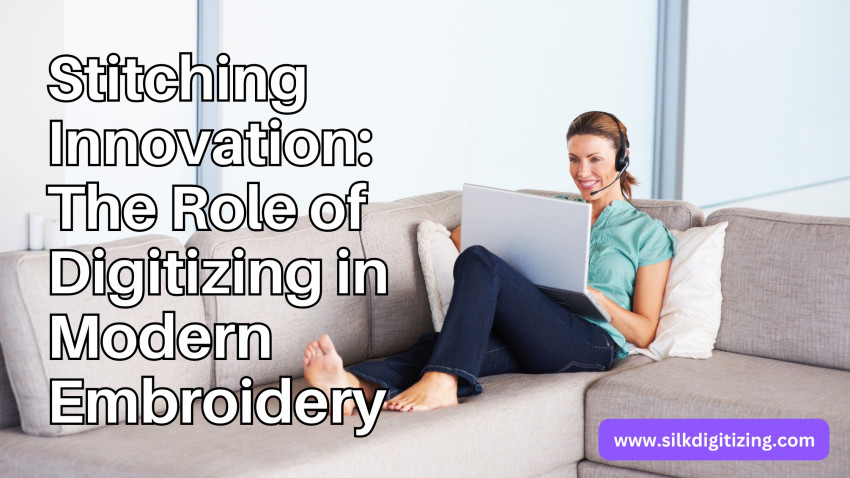 Stitching Innovation: The Role of Digitizing in Modern Embroidery