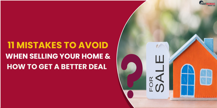 11 Mistakes to Avoid When Selling Your Home and How to Get a Better Deal