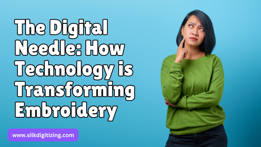The Digital Needle: How Technology is Transforming Embroidery