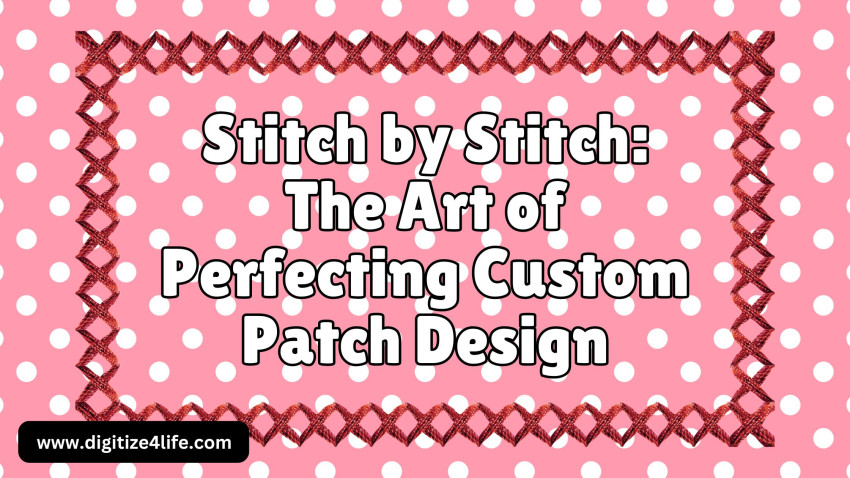 Stitch by Stitch: The Art of Perfecting Custom Patch Design