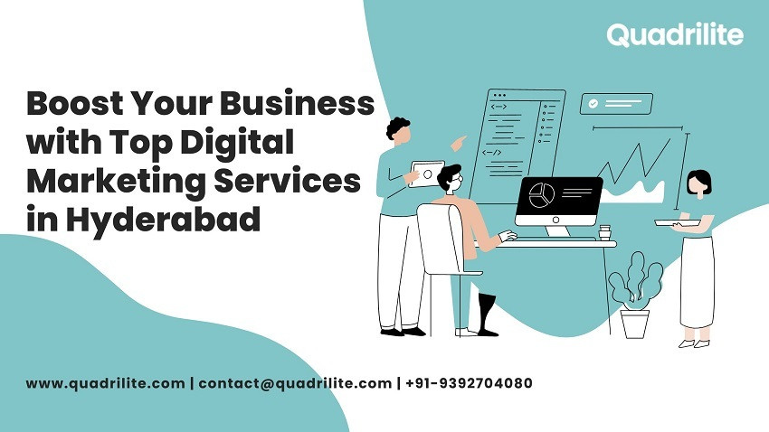 Boost Your Business with Top Digital Marketing Services in Hyderabad: A Complete Guide