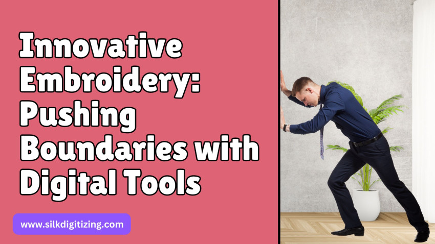 Innovative Embroidery: Pushing Boundaries with Digital Tools