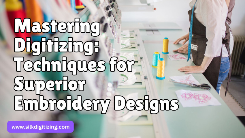 Mastering Digitizing: Techniques For Superior Embroidery Designs