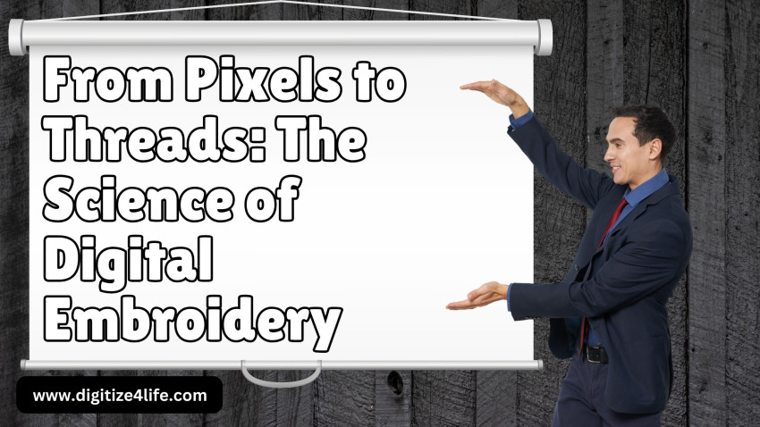 From Pixels to Threads: The Science of Digital Embroidery