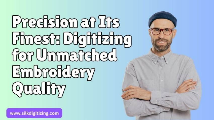 Precision at Its Finest: Digitizing For Unmatched Embroidery Quality