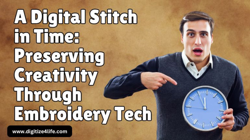 A Digital Stitch in Time: Preserving Creativity Through Embroidery Tech