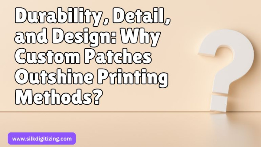 Durability, Detail, and Design: Why Custom Patches Outshine Printing Methods