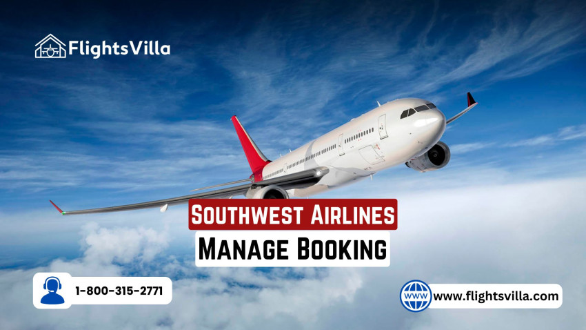 A Guide to Southwest Airlines Manage Booking: Effortless Travel Planning