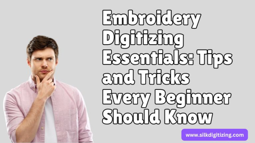 Embroidery Digitizing Essentials: Tips and Tricks Every Beginner Should Know
