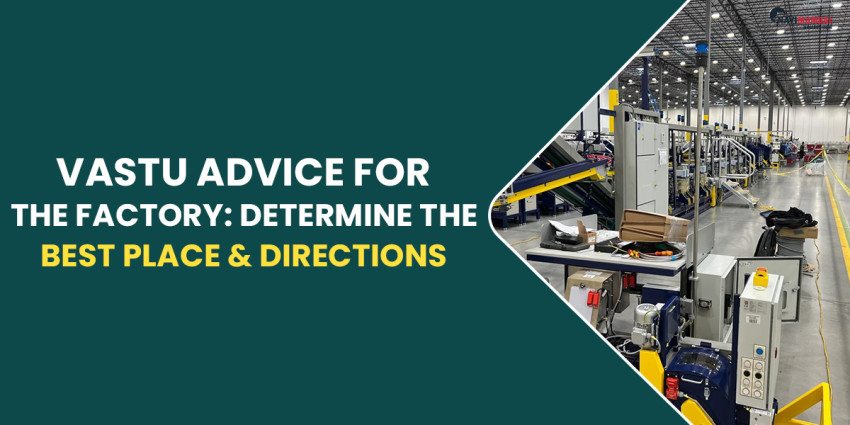 Vastu Advice For The Factory: Determine The Best Place & Directions