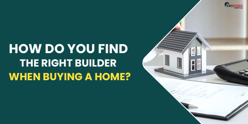 How Do You Find The Right Builder When Buying a Home?
