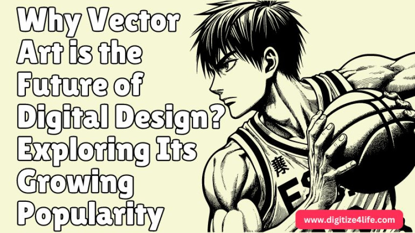 Why Vector Art is the Future of Digital Design: Exploring Its Growing Popularity