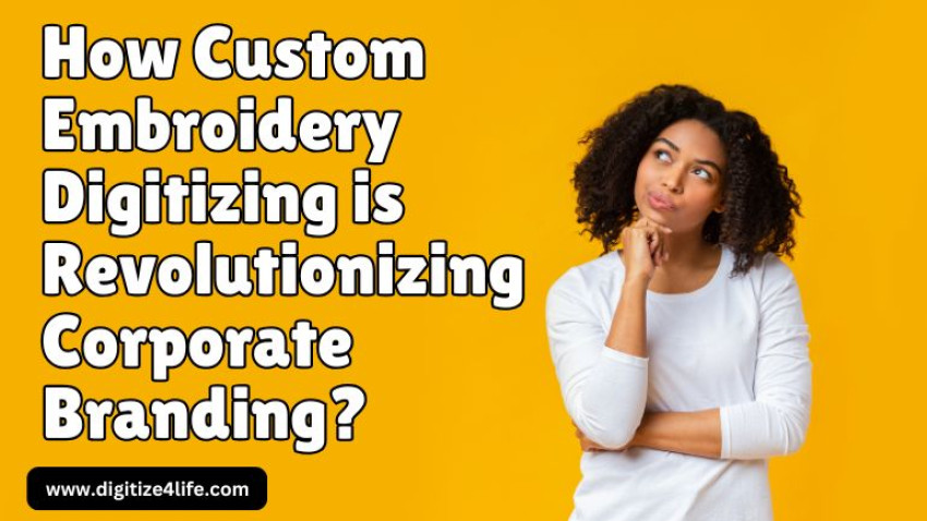 How Custom Embroidery Digitizing is Revolutionizing Corporate Branding