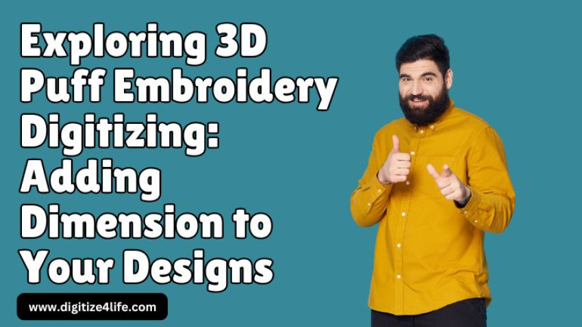 Exploring 3D Puff Embroidery Digitizing: Adding Dimension to Your Designs