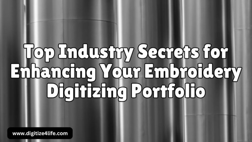 Top Industry Secrets for Enhancing Your Embroidery Digitizing Portfolio