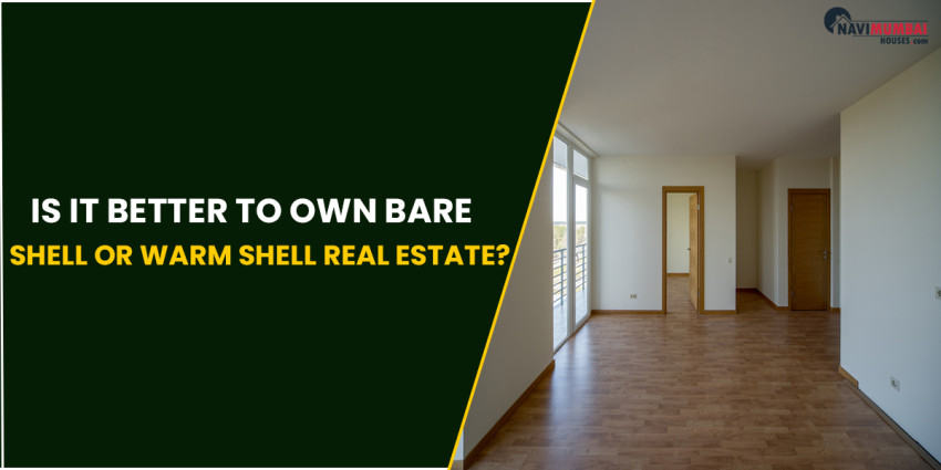Is it better to own Bare Shell or Warm Shell Real Estate?