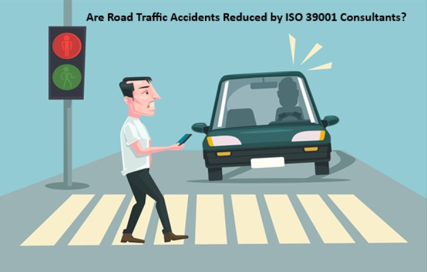 Are Road Traffic Accidents Reduced by ISO 39001 Consultants?