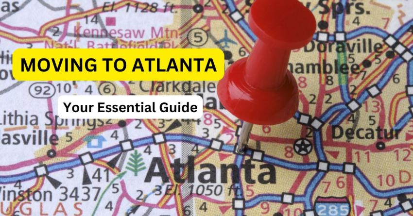 Moving to Atlanta: Your Essential Relocation Guide
