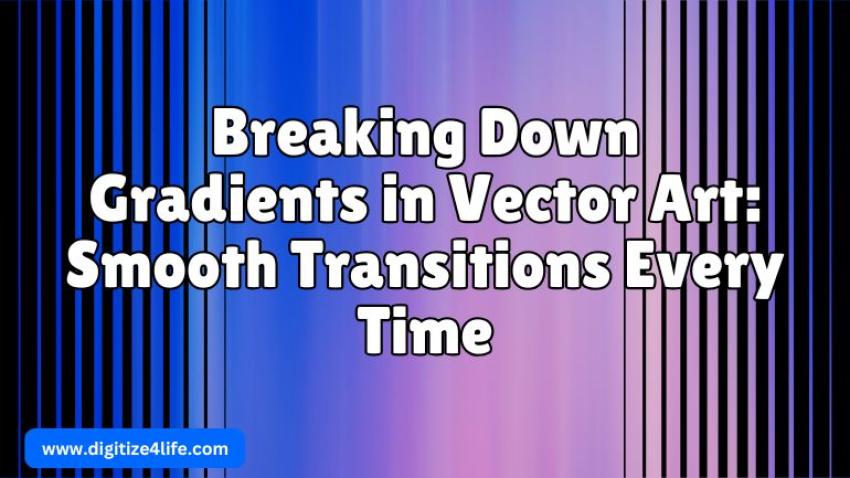 Breaking Down Gradients in Vector Art: Smooth Transitions Every Time